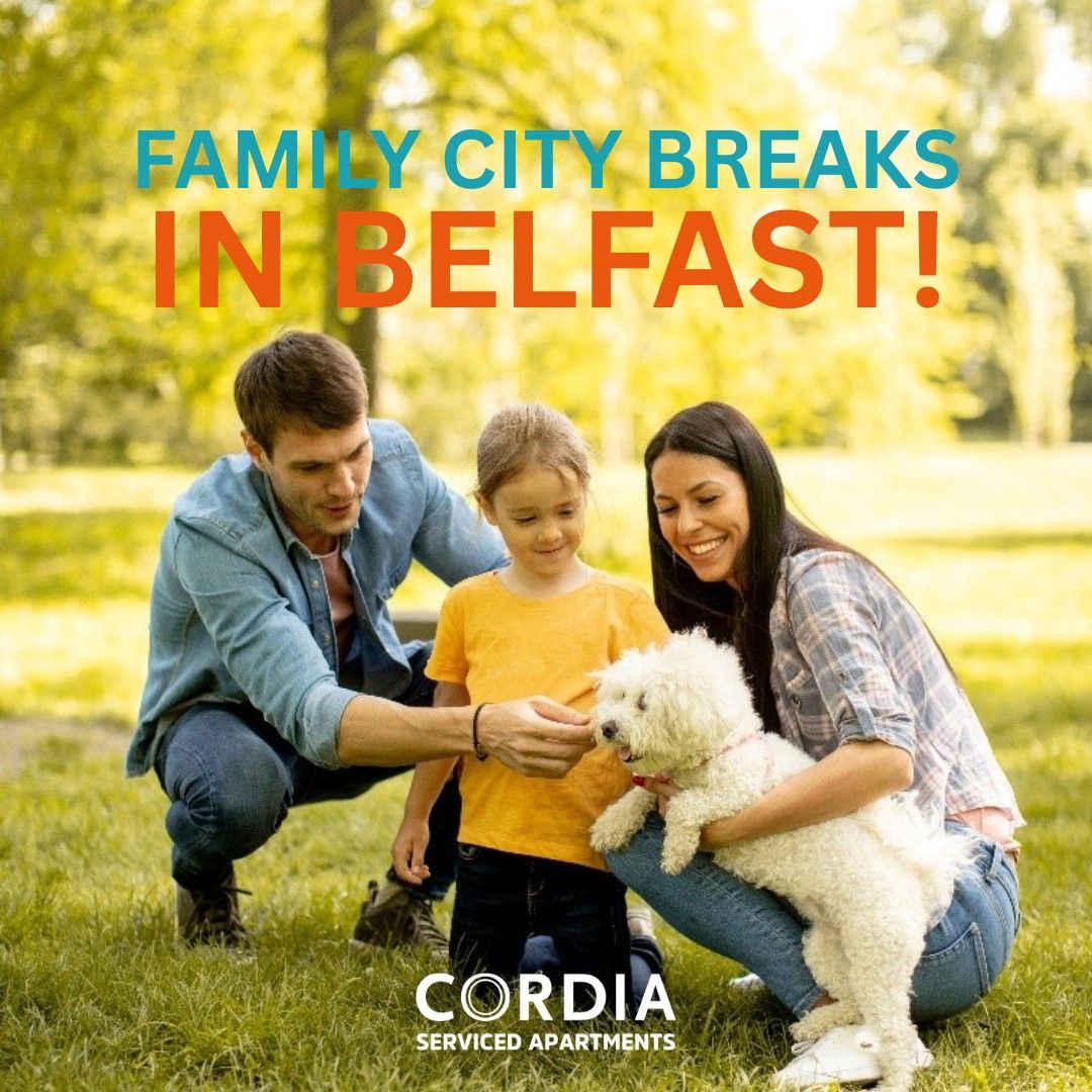 Mid term family breaks in belfast www.cordiaapartments.com